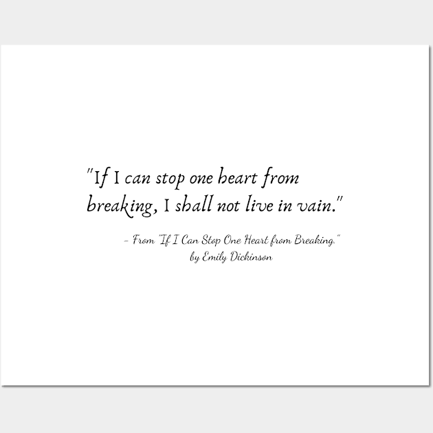 A Quote from "If I Can Stop One Heart from Breaking." by Emily Dickinson Wall Art by Poemit